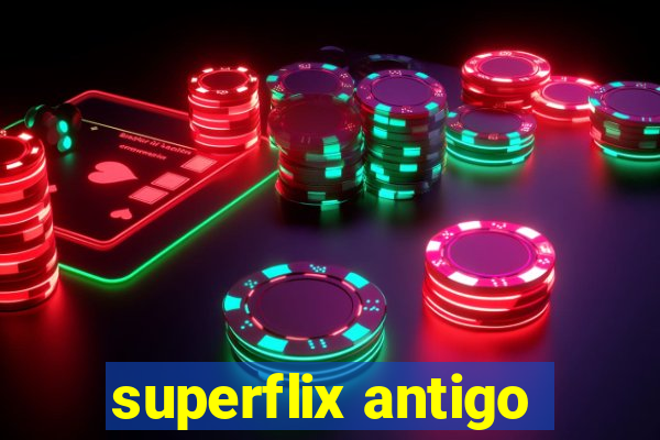 superflix antigo